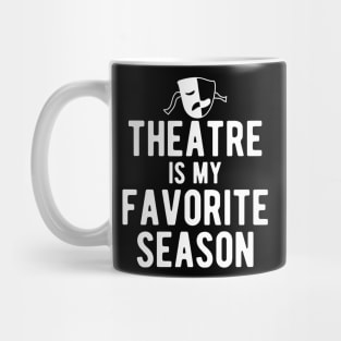 Theatre Is My Favorite Season Mug